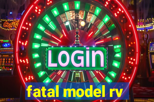 fatal model rv